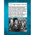 The common law procedure acts and other statutes relating to the practice of the superior courts of common law and the rules of court, with notes.