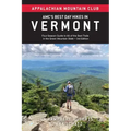 Amc's Best Day Hikes in Vermont: Four-Season Guide to 60 of the Best Trails in the Green Mountain State