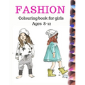 Fashion Coloring Book for Girls Ages 8-12: Fun and stylish fashion colouring pages 8×11 inches 100pages