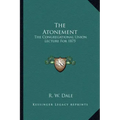The Atonement: The Congregational Union Lecture for 1875