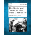 The Roots and Causes of the Wars (1914-1918)