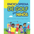 Enciclopedia de golf para niños (Spanish Edition)