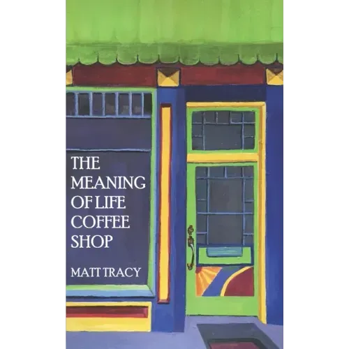 The Meaning Of Life Coffee Shop: A Book About Finding Your Way