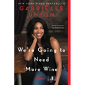 We're Going to Need More Wine: Stories That Are Funny, Complicated, and True