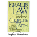Israel's Law and the Church's Faith: Paul and His Recent Interpreters