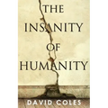 The Insanity Of Humanity