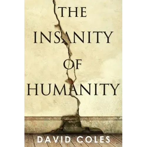 The Insanity Of Humanity