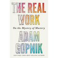 The Real Work: On the Mystery of Mastery