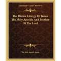 The Divine Liturgy of James the Holy Apostle and Brother of the Lord