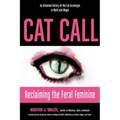 Cat Call: Reclaiming the Feral Feminine (an Untamed History of the Cat Archetype in Myth and Magic)