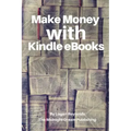 Make Money with Kindle eBooks: How to Make Money with Kindle eBooks