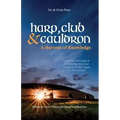 Harp, Club, and Cauldron - A Harvest of Knowledge: A Curated Anthology of Scholarship, Lore, and Creative Writings on the Dagda in Irish Tradition