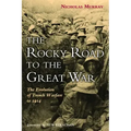 The Rocky Road to the Great War: The Evolution of Trench Warfare to 1914
