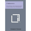 Cybernetics: Or, Control and Communication in the Animal and the Machine