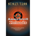 Ammo Grrrll Reloads: A Humorist's Friday Columns (Volume 6)