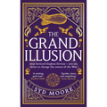The Grand Illusion: Enter a World of Magic, Mystery, War and Illusion from the Bestselling Author Syd Moore