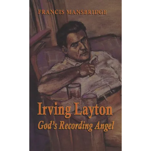Irving Layton: God's Recording Angel