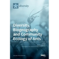 Diversity, Biogeography and Community Ecology of Ants