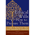 Ethical Wills & How to Prepare Them (2nd Edition): A Guide to Sharing Your Values from Generation to Generation
