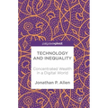 Technology and Inequality: Concentrated Wealth in a Digital World