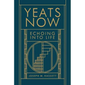 Yeats Now: Echoing Into Life