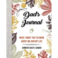 Dad's Journal: What I Want You to Know about Me and My Life