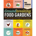 Groundbreaking Food Gardens: 73 Plans That Will Change the Way You Grow Your Garden