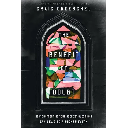 Benefit of Doubt: How Confronting Your Deepest Questions Can Lead to a Richer Faith