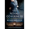 The Royal Governess: A Novel of Queen Elizabeth II's Childhood