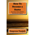 How To Become a Rasta: rastafari religion, rastafarian beliefs, and rastafarian overstanding