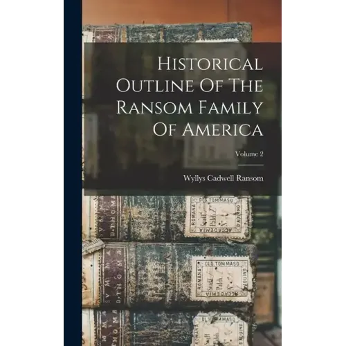 Historical Outline Of The Ransom Family Of America; Volume 2