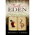 The Truth about Eden (Paperback): Understanding the Fall and Our Temple Experience