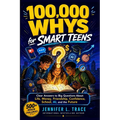 100,000 WHYS for Smart Teens: Clear Answeres to Big Questions About life, Money, Friendship, Confidence, School, AI, and the Future: The Huge Book of