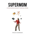 Supermom: A Postpartum Anxiety Survival Story