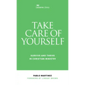 Take Care of Yourself: Survive and Thrive in Christian Ministry