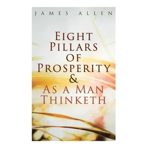 Eight Pillars of Prosperity & As a Man Thinketh