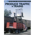 Produce Traffic & Trains: Model Railroaders Guide to Industries