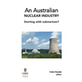 An Australian nuclear industry. Starting with submarines?