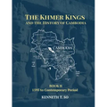 The Khmer Kings and the History of Cambodia: BOOK II - 1595 to the Contemporary Period