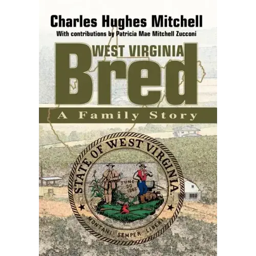 West Virginia Bred: A Family Story