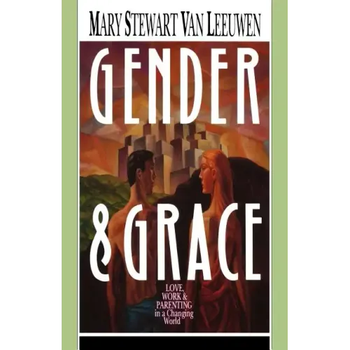 Gender & Grace: Love, Work Parenting in a Changing World