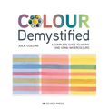 Colour Demystified: A Complete Guide to Mixing and Using Watercolours