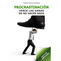 Procrastinación: Vence Las Ganas de No Hacer NADA (Edición Ampliada)