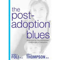 The Post-Adoption Blues: Overcoming the Unforseen Challenges of Adoption
