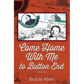 Come Home with Me to Button End: Volume I
