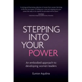 Stepping Into Your Power: An Embodied Approach to Developing Women Leaders