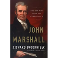 John Marshall: The Man Who Made the Supreme Court