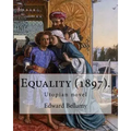 Equality (1897). By: Edward Bellamy: Utopian novel