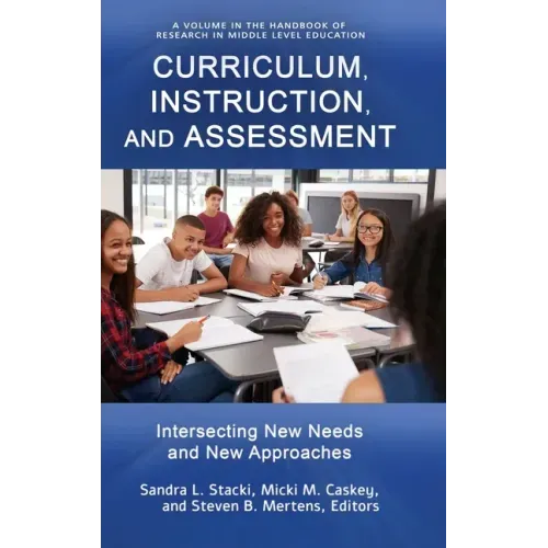 Curriculum, Instruction, and Assessment: Intersecting New Needs and New Approaches