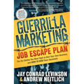 Guerrilla Marketing: Job Escape Plan: The Ten Battles You Must Fight to Start Your Own Business, and HOW TO WIN Them Decisively